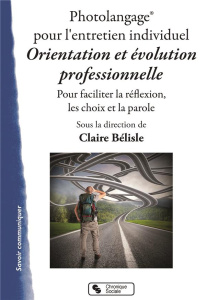 Photolangage pour l'entretien individuel Orientation et évolution professionnelle. Pour faciliter la - Bélisle Claire