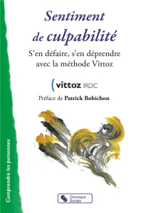 Sentiment de culpabilité. S'en défaire, s'en déprendre avec la méthode Vittoz - Leca Annick ; Colombe Marielle ; Bobichon Patrick