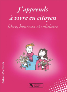 J'apprends à vivre en citoyen libre, heureux et solidaire - Hubert Dominique ; Block Françoise