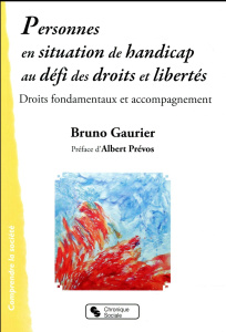 Personnes en situation de handicap au défi des droits et libertés. Droits fondamentaux et accompagne - Gaurier Bruno ; Prévos Albert