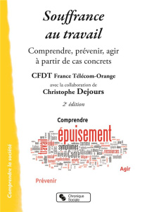 Souffrance au travail. Comprendre, prévenir, agir à partir de cas concrets, 2e édition - CFDT FRANCE TELECOM-