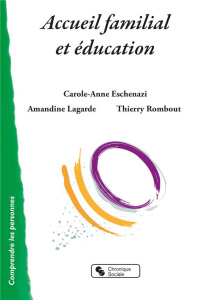 Accueil familial et éducation - Eschenazi Carole-Anne ; Lagarde Amandine ; Rombout