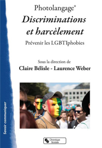 Photolangage, discrimination et harcèlement. Prévenir les LGBTIphobies - Bélisle Claire ; Weber Laurence