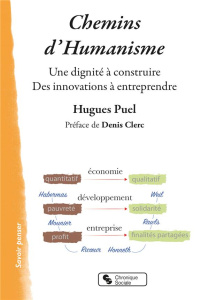 Chemins d'humanisme. Une dignité à construire ; Des innovations à entreprendre - Puel Hugues ; Clerc Denis