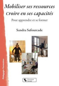 Mobiliser ses ressources - Croire en ses capacités. Pour apprendre et se former - Safourcade Sandra ; Marquet Pascal