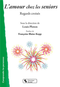 L'amour chez les seniors. Regards croisés - Ploton Louis ; Blaise-Kopp Françoise