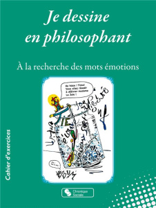 Je dessine en philosophant. A la recherche des mots émotions - Odier Evelyne