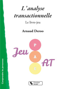 L'analyse transactionnelle. Le livre-jeu - Deroo Arnaud