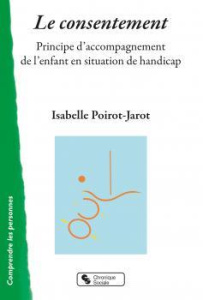 Le consentement. Principe d'accompagnement de l'enfant en situation de handicap - Poirot-Jarot Isabelle