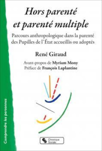 Hors parenté et parenté multiple. Parcours anthropologique dans la parenté des Pupilles de l'Etat ac - Giraud René ; Mony Myriam ; Laplantine François