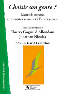 Choisir son genre ?. Identités sexuées et identités sexuelles à l'adolescence - Goguel d'Allondans Thierry ; Nicolas Jonathan