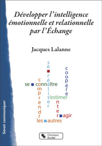 Développer l'intelligence émotionnelle et relationnelle par l'Echange - Lalanne Jacques ; Filliozat Isabelle