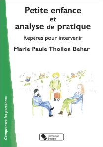 Petite enfance et analyse de la pratique. Repères pour intervenir - Thollon-Behar Marie-Paule