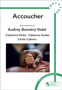 Accoucher - Bonnéry-Vedel Audrey ; Dolto Catherine ; Sardas Fa