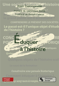 Eduquer à l'histoire - Dalongeville Alain ; Borne Dominique ; Falaise Ben