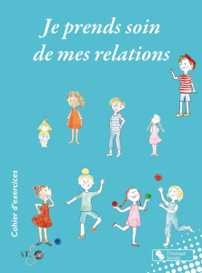 Je prends soin de mes relations - Francols Nathalie ; Foulon Pascale