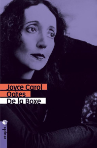 De la Boxe - Oates Joyce Carol ; Wicke Anne