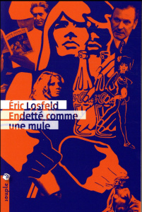 Endetté comme une mule - Losfeld Eric ; Guérif François