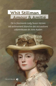 Amour & amitié. Où la fascinante Lady Susan Verson est entièrement blanchie des accusations calomnie - Stillman Whit ; Blayac Johanna