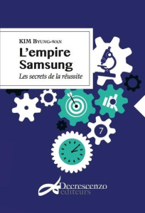 L'empire Samsung. Les secrets de la réussite - Kim Byung-Wan ; Seo Minwon ; Glory Daniel