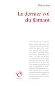 Le dernier vol du flamant - Couto Mia ; Monteiro Rodrigues Elisabeth