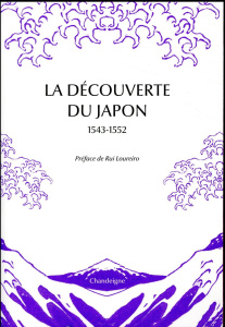 La découverte du Japon - Castro Xavier de ; Loureiro Rui Manuel