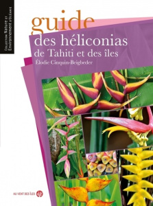 Guide des héliconias de Tahiti et des îles - Cinquin-Beigbeder Elodie