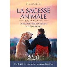 La sagesse animale. Découvrez votre lien spirituel avec les animaux - MacKinnon Danielle ; Solarczyk Hervé
