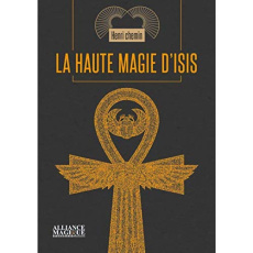 La haute magie d'Isis. Eset et les mystères de l'Egypte antique - Chemin Henri ; El Mensi Imane