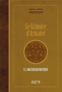 Le grimoire d'Armadel - MacGregor Mathers Samuel Liddell ; Pissier Philipp