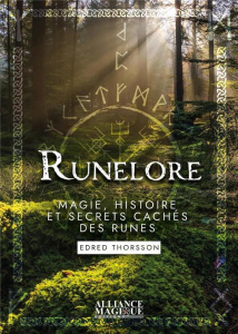 Runelore. Magie, histoire et secrets cachés des runes - Thorsson Edred ; Solarczyk Hervé