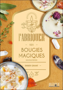 Fabriquer ses bougies magiques - Grant Ember ; Solarczyk Hervé
