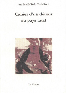 Cahier d'un détour au pays fatal - Tooh-tooh Jean-paul m'bello