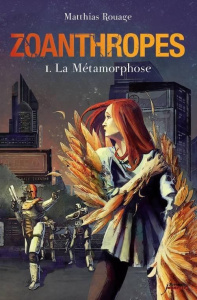Zoanthropes Tome 1 : La Métamorphose - Rouage Matthias