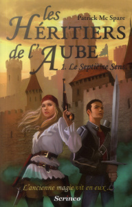 Les héritiers de l'aube Tome 1 : Le septième sens - McSpare Patrick