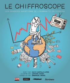 Le chiffroscope. Les grandes questions de l'humanité en chiffres et en BD - Cohen Leonard ; Castello-Lopes David ; Grand Emman