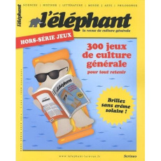 L'Eléphant. Hors-série Jeux, juin 2014 : 300 jeux de culture générale pour tout retenir - Châtel Véronique