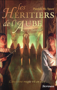 Les Héritiers de l'Aube Tome 3 : Hantise - McSpare Patrick