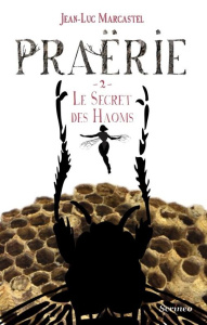 Praërie Tome 2 : Le secret des Haoms - Marcastel Jean-Luc