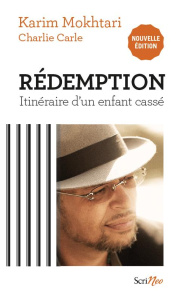 Rédemption. Itinéraire d'un enfant cassé, 2e édition - Mokhtari Karim ; Carle Charlie