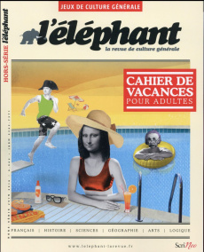 L'Eléphant. Hors-série Jeux de culture générale, juin 2016 : Cahier de vacances pour adultes - Châtel Véronique