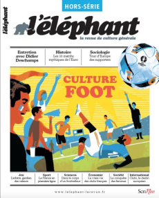 L'Eléphant. Hors-série Mai 2016 : Culture foot - Châtel Véronique ; Le Solleu Guénaëlle