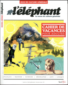 L'Eléphant. Hors-série Jeux de culture générale, été 2017 : Cahier de vacances pour adultes - Châtel Véronique ; Arif Jean-Paul
