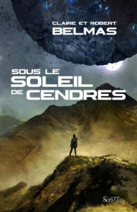 Sous le soleil de cendres - Belmas Claire ; Belmas Robert