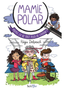 Mamie Polar : Mamie Jo ne fait plus de cadeaux ! - Delpeuch Régis