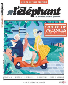 L'Eléphant. Hors-série Jeux de culture générale, été 2018 : Cahier de vacances pour adultes - Châtel Véronique