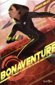Bonaventure. Comment je suis devenu un super agent discret - Heliot Johan