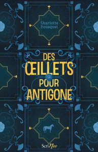 Des oeillets pour Antigone - Bousquet Charlotte