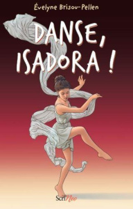 Danse, Isadora ! - Brisou-Pellen Evelyne