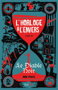 L'horloge à l'envers Tome 1 : Le diable noir - Pouget Anne